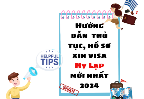 Hướng dẫn chi tiết thủ tục, xin visa Hy Lạp mới nhất quý III 2024